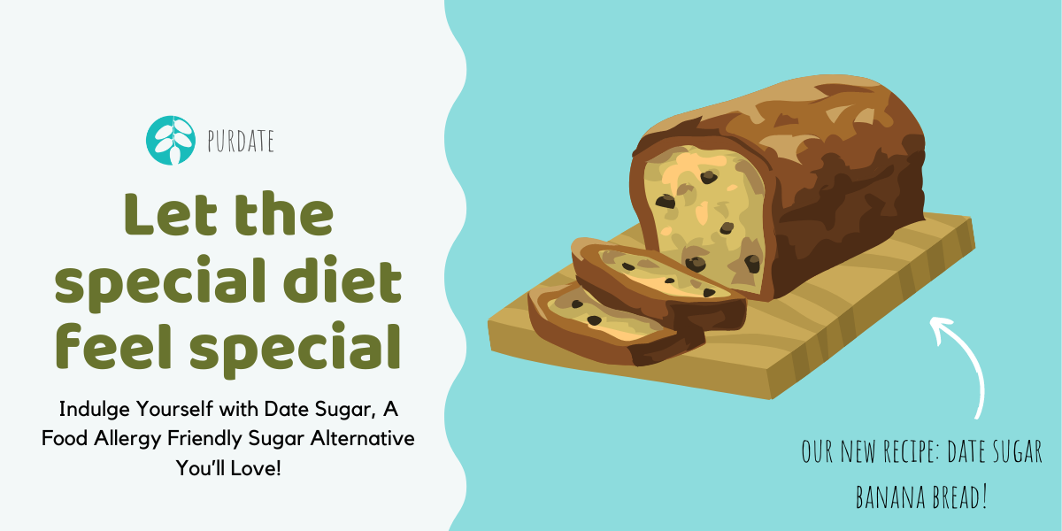 Let the special diet feel special. Blog post about indulging yourself with date sugar, a food allergy friendly sugar alternative you'll love. Purdate blog.